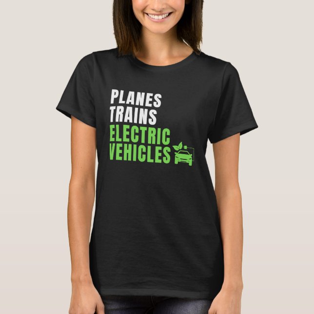 Planes Trains & E Cars EV Owner Drive EVs  Electri T Shirt (Framsida)