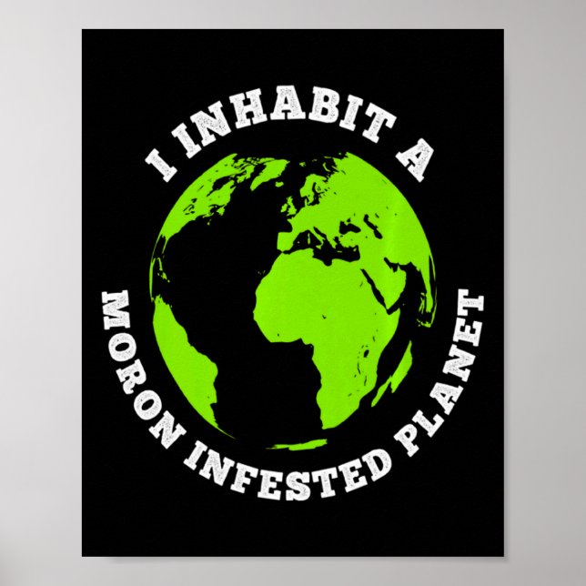 Planet infesterad av idioter Rolig jord jag bebor  Poster (Framsidan)
