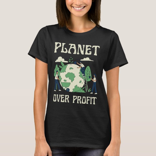 Planet over profit Climate Change Earth Day Glol W T Shirt (Framsida)