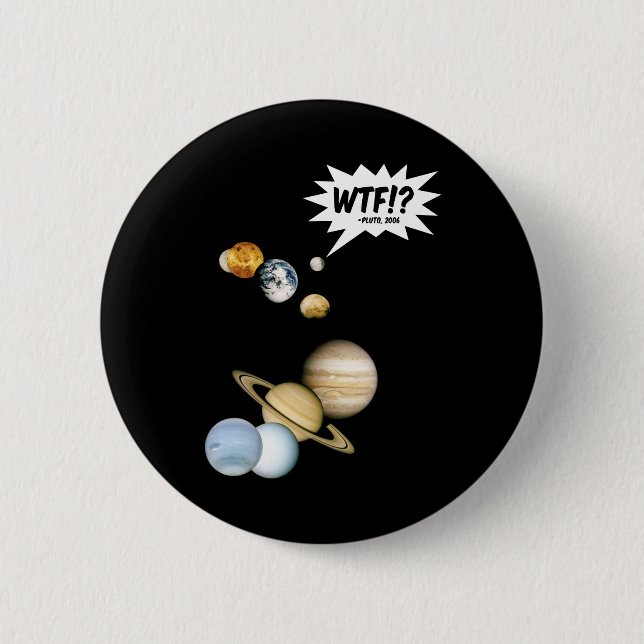 Planet Pluto WTF! Funny Science Geek Astronomy Knapp (Framsida)