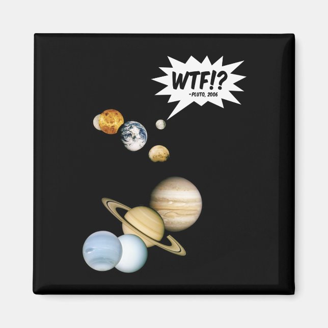 Planet Pluto WTF! Funny Science Geek Astronomy Magnet (Framsidan)