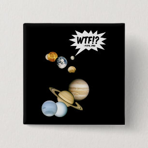 Planet Pluto WTF!? Rolig vetenskaps geek astronomi Knapp