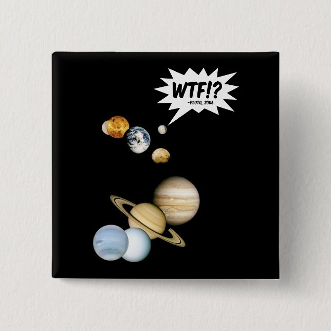 Planet Pluto WTF!? Rolig vetenskaps geek astronomi Knapp (Framsida)