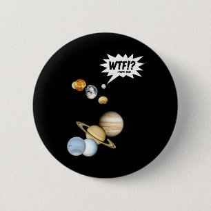 Planet Pluto WTF!? Rolig vetenskapsnörd Astronomi Knapp