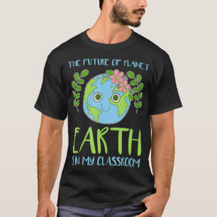 Planetjordens framtid finns i mitt klassrum t shirt