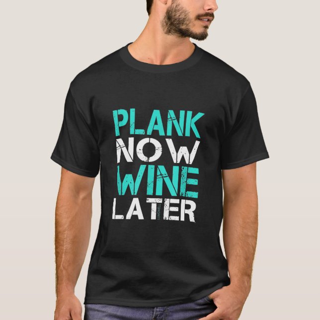 Plank Now Vin Later Fitness Gym T Shirt (Framsida)