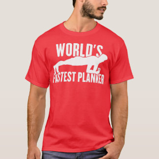 Planking Worlds Fastest Planker Gym Burgers T Shirt