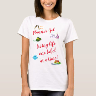 Planner Gal - Leva livet en etikett åt gången! T Shirt