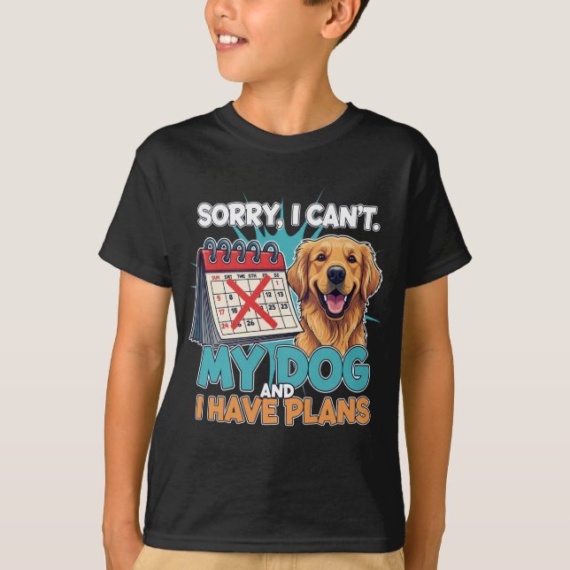 Plans with My Pup – Sorry, Not Sorry. T-shirt  (Framsida)