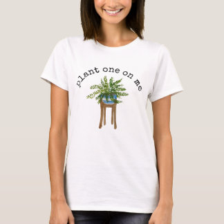 Plant 1 på mig T-Shirt