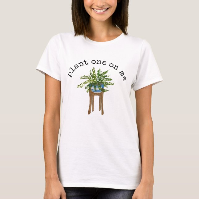Plant 1 på mig T-Shirt (Framsida)