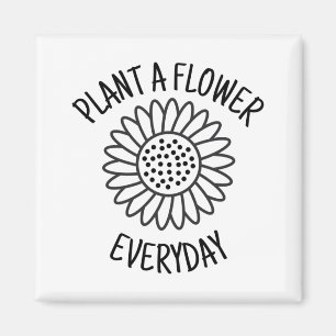 Plant A Flower Varje dag Magnet