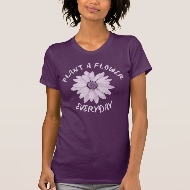 Plant A Flower Varje dag T Shirt (Framsida)
