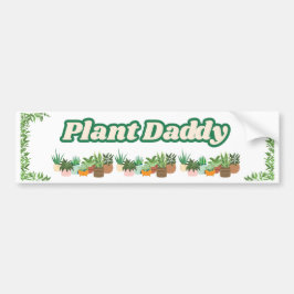 Plant Daddy Bumper Sticker Bildekal