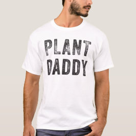 Plant Daddy Funny Plant Lover T Shirt