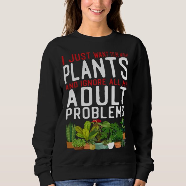 Plant  Gardening I Just Want To Be With My Plants  T Shirt (Framsida)