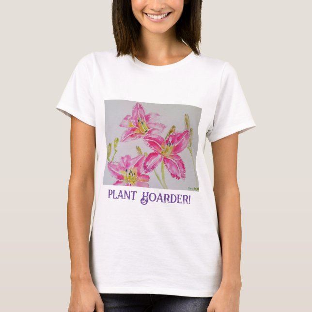 Plant Hoarder Funny Gardeners Watercolor Lily T Shirt (Framsida)