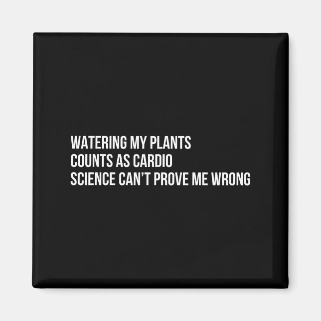 Plant Humor Funny Gardening Sarcastic Quote  Magnet (Framsidan)