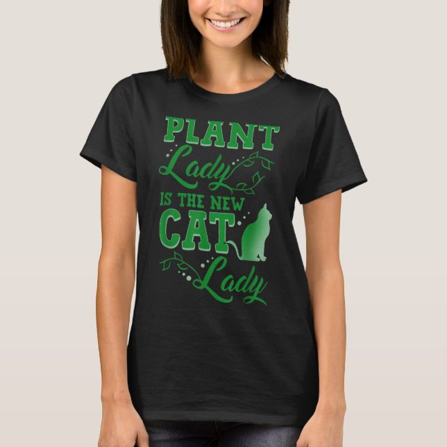 Plant Lady Is The New Cat Lady Funny Gardening Quo T Shirt (Framsida)