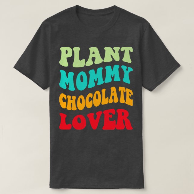 Plant Mamma Chocolate Älskare III T Shirt (Design framsida)