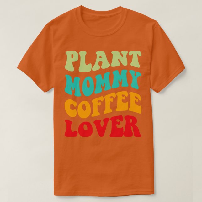 Plant Mamma Coffee Älskare III T Shirt (Design framsida)