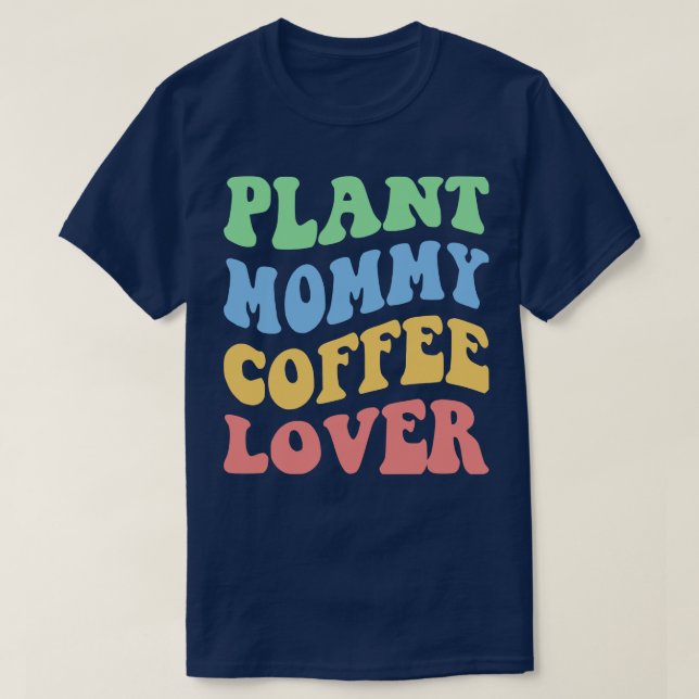 Plant Mamma Coffee Älskare IV T Shirt (Design framsida)