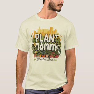 Plant Mamma Houston City Texas USA T Shirt
