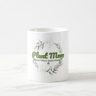 Plant Mamma Mugg - Bloom där du är planterad (Bota