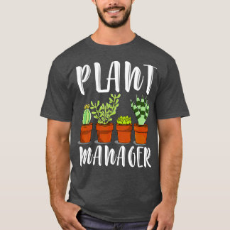 Plant Manager Cactus Flowers Succulent Gardener T Shirt