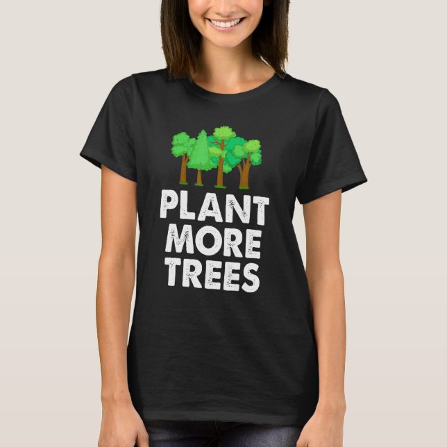 Plant more Träd Environmentalist Nature Activist T Shirt (Framsida)