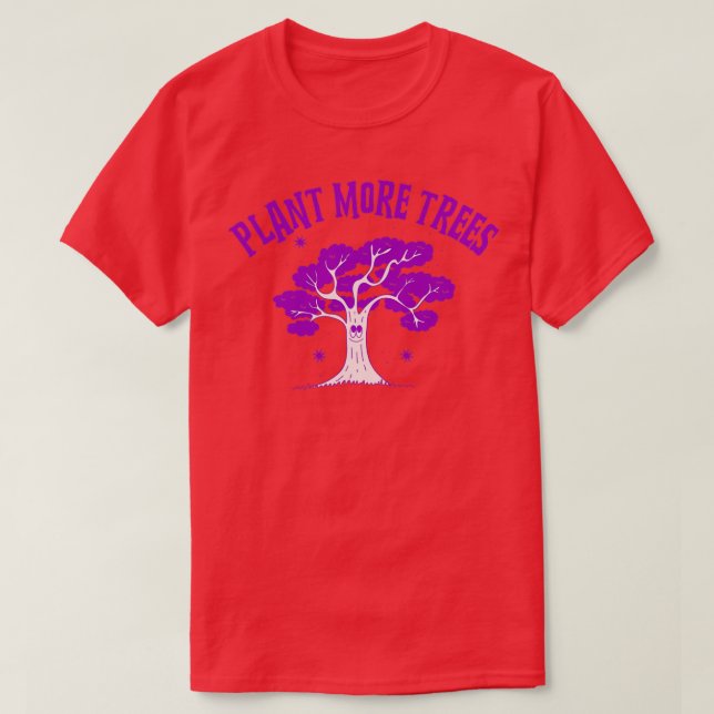 Plant More Trees 1 T Shirt (Design framsida)