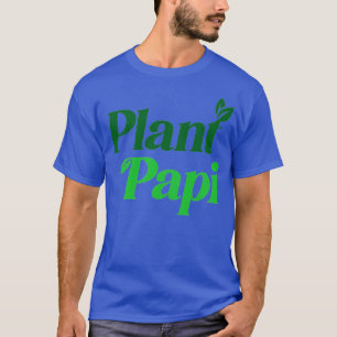 Plant Papi T Shirt