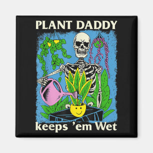 Plant pappa Behållas Em Blöt Funny Gardeners House Magnet