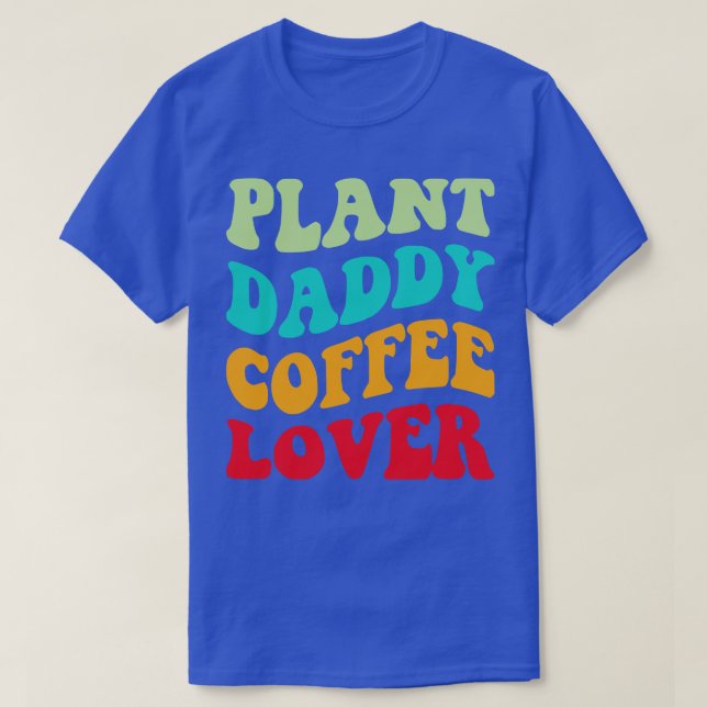 Plant pappa Coffee Älskare III T Shirt (Design framsida)