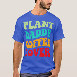 Plant pappa Coffee Älskare III T Shirt