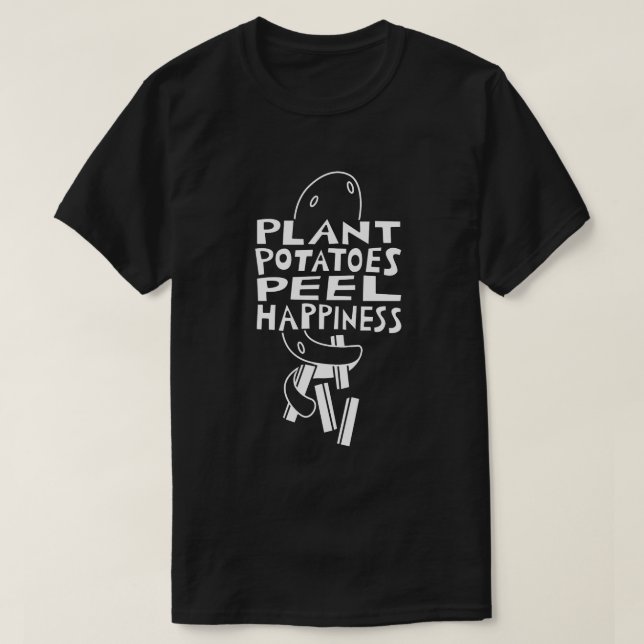 Plant Potatoes Peel Happiness T Shirt (Design framsida)
