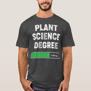 Plant Science Degree Loading Funny College Student T Shirt