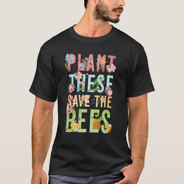 Plant These Save The Bees T Shirt (Framsida)