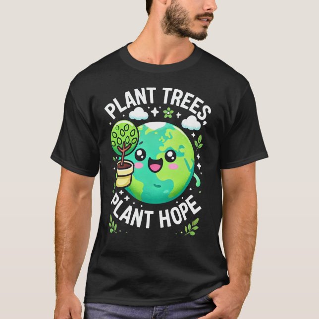 "Plant träd, plant hope T Shirt (Framsida)
