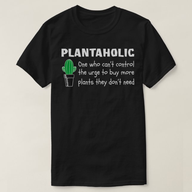 Plantaholic buy more Plants   (2)  T Shirt (Design framsida)
