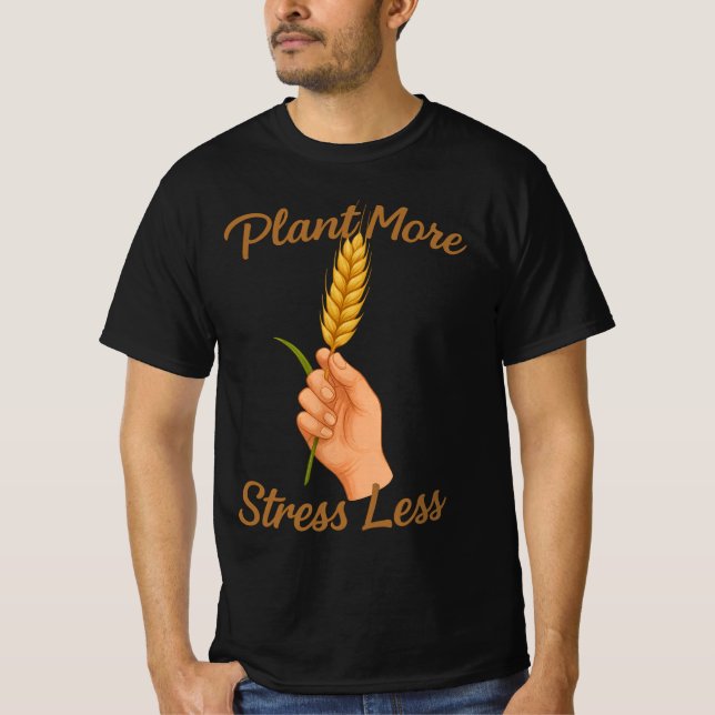 Plantera Mer Stressa Mindre | Trädgårdspresent För T Shirt (Framsida)