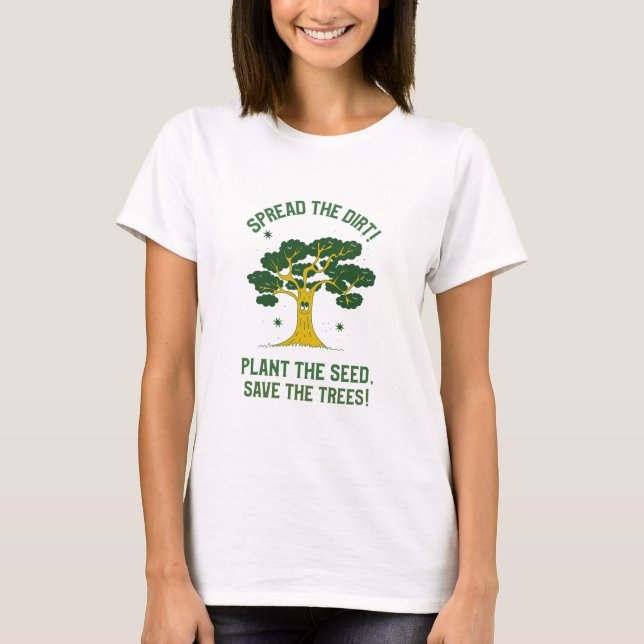 Plantera utsädet, Spara Träd! Teeshirt T Shirt (Framsida)