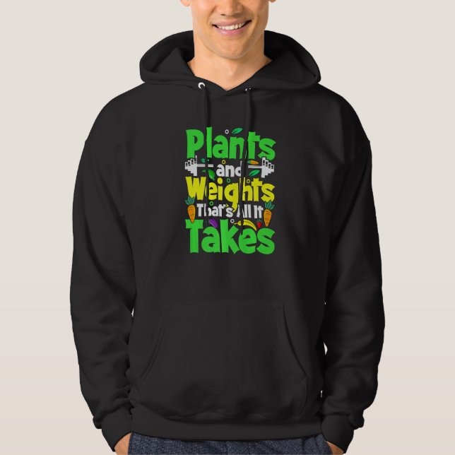 Plants And Weights Thats All It Takes Vegan Weight Hoodie (Framsida)