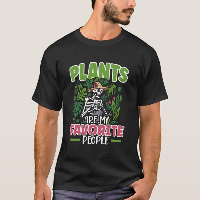 Plants Are My Favorite People Gardener T Shirt (Framsida)
