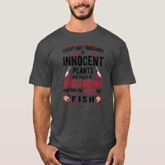 Plants Killed By Vegetarians End Violence Eat T Shirt