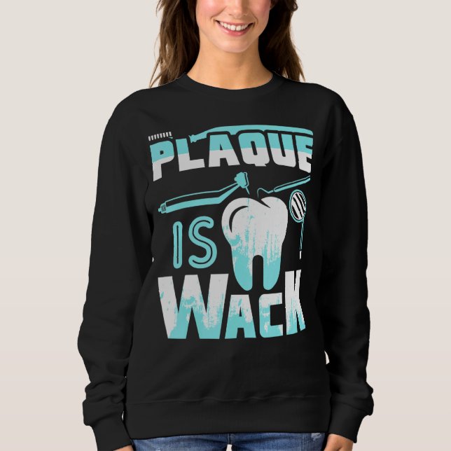 Plaque is Wack dentst Hygienist T Shirt (Framsida)