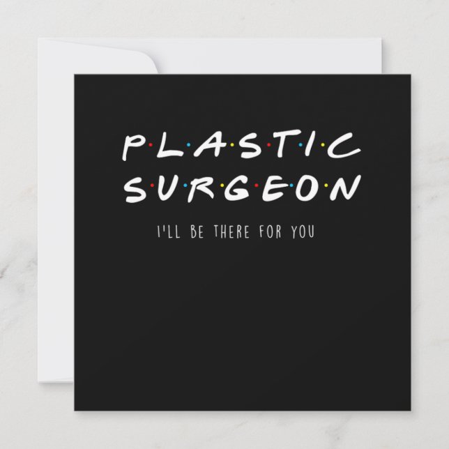 Plastic Surgeon Ill Be There For You Surgery Gift Inbjudningar (Framsida)