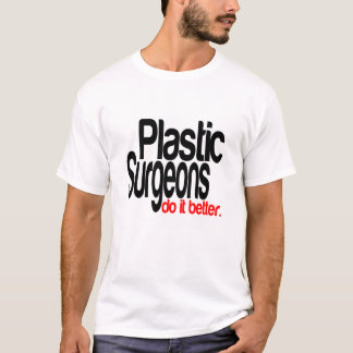 Plastkirurger gör det bättre t shirt