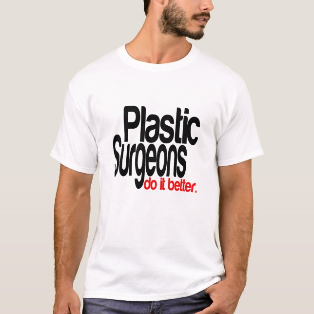 Plastkirurger gör det bättre t shirt (Framsida)