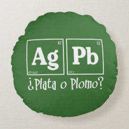 Plata o plomo rund kudde